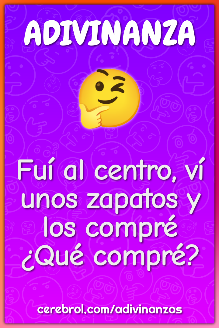 Fuí al centro, ví unos zapatos y los compré ¿Qué compré?