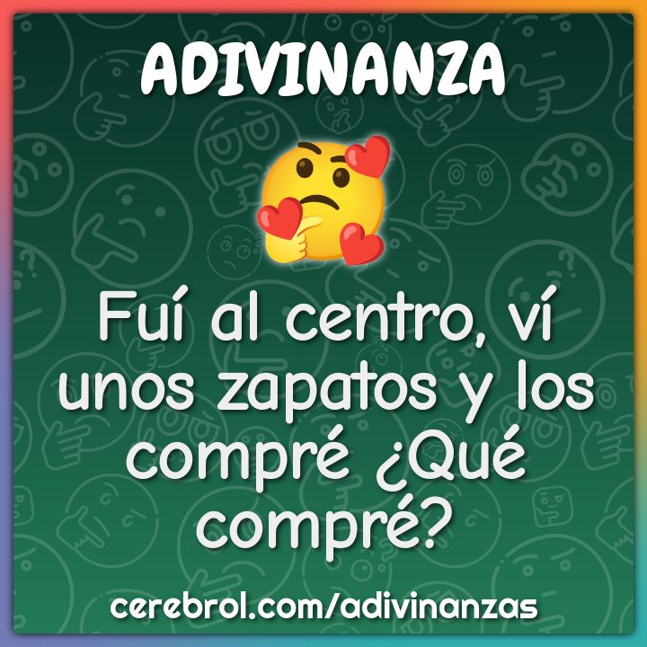 Fuí al centro, ví unos zapatos y los compré ¿Qué compré?