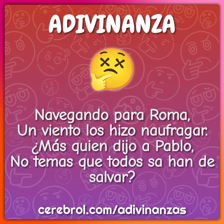 Navegando para Roma, Un viento los hizo naufragar. ¿Más quien dijo a...