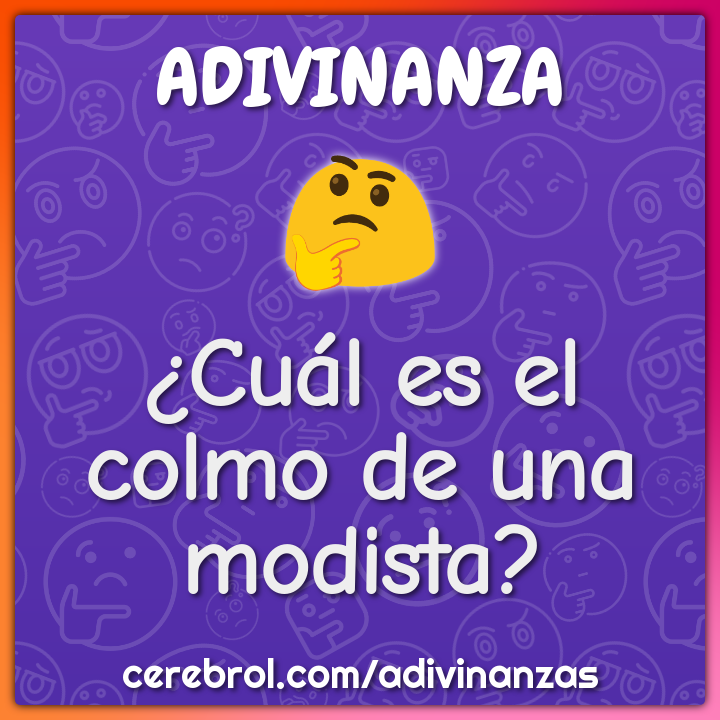 ¿Cuál es el colmo de una modista?