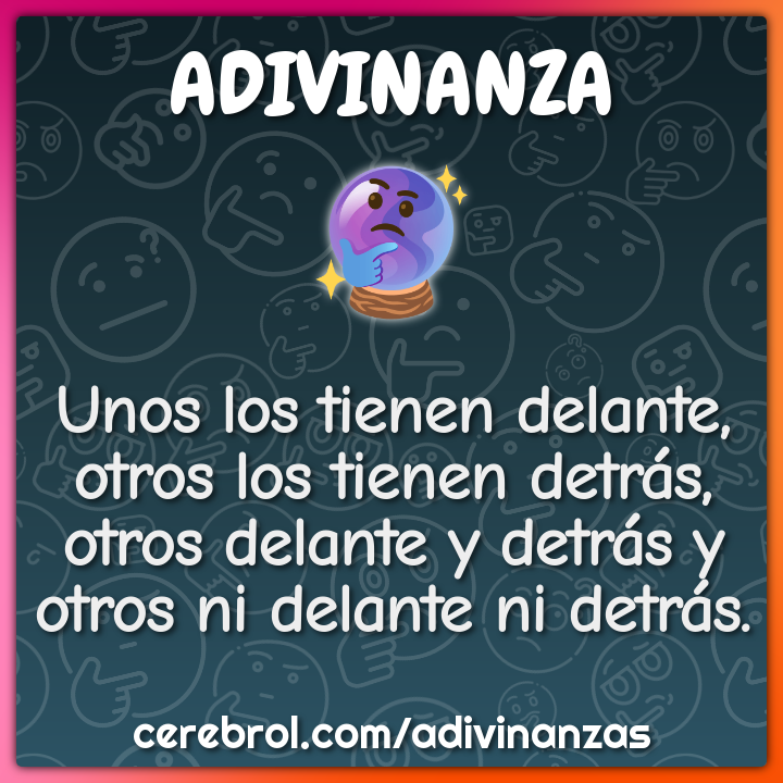 Unos los tienen delante, otros los tienen detrás, otros delante y...