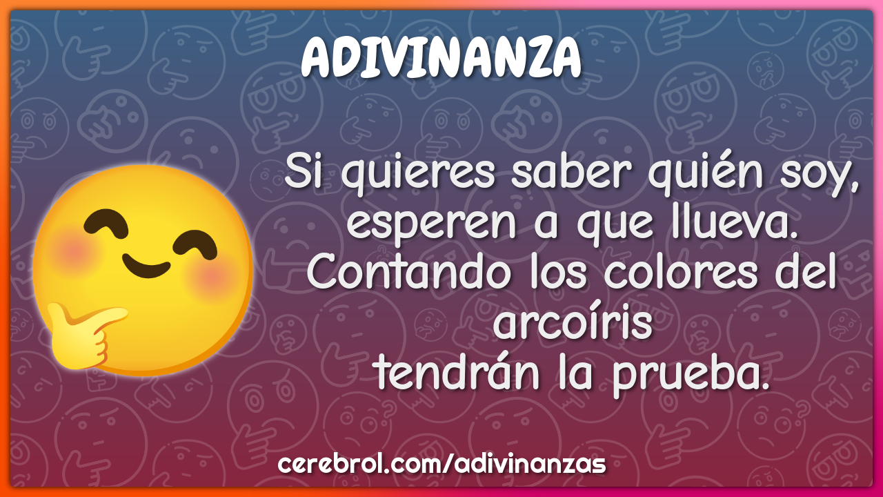 Si quieres saber quién soy, esperen a que llueva. Contando los colores...