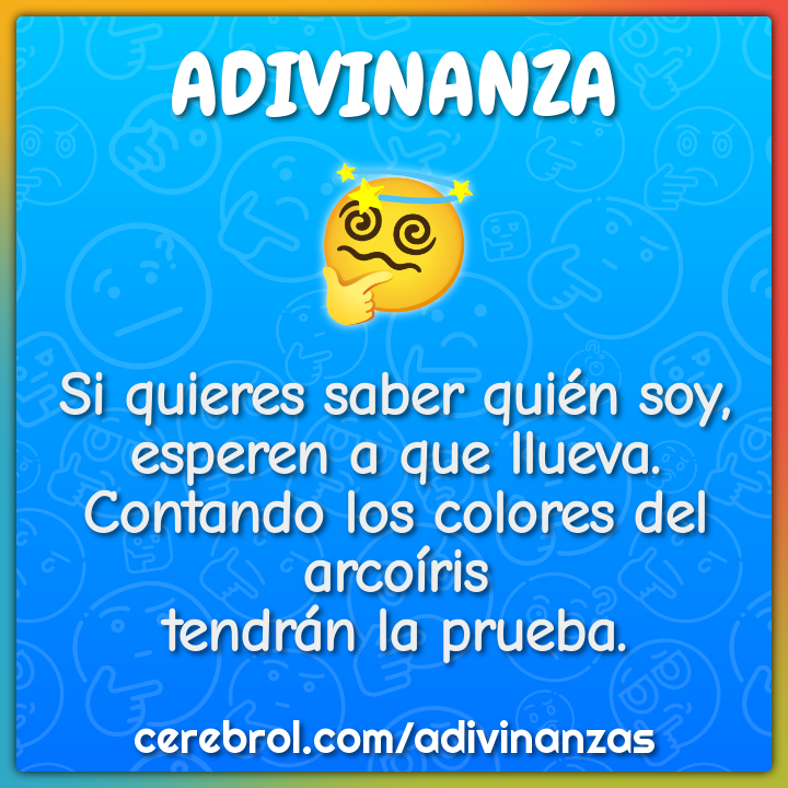 Si quieres saber quién soy, esperen a que llueva. Contando los colores...
