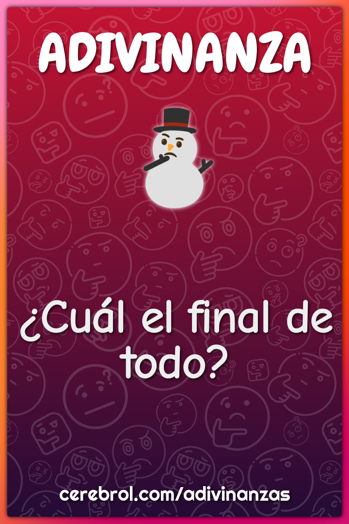 ¿Cuál el final de todo?