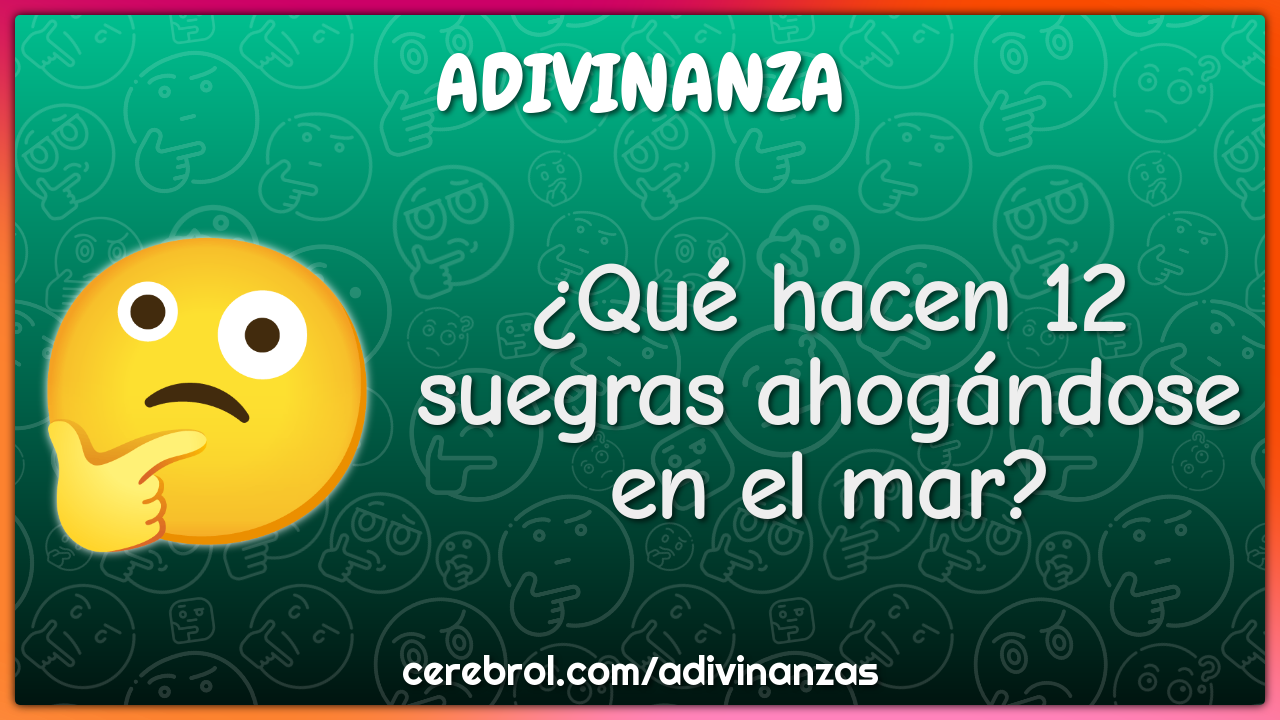 ¿Qué hacen 12 suegras ahogándose en el mar?