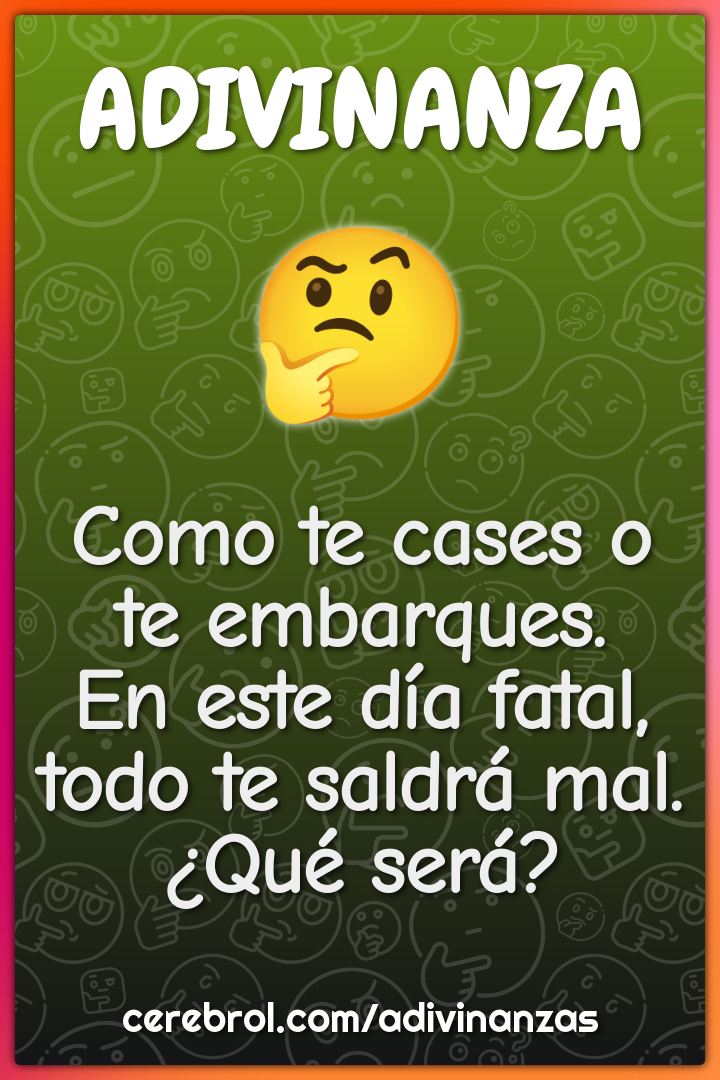 Como te cases o te embarques. En este día fatal, todo te saldrá mal....