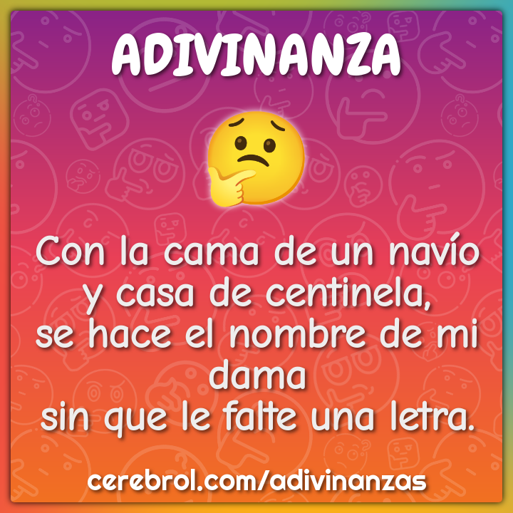 Con la cama de un navío y casa de centinela, se hace el nombre de mi...