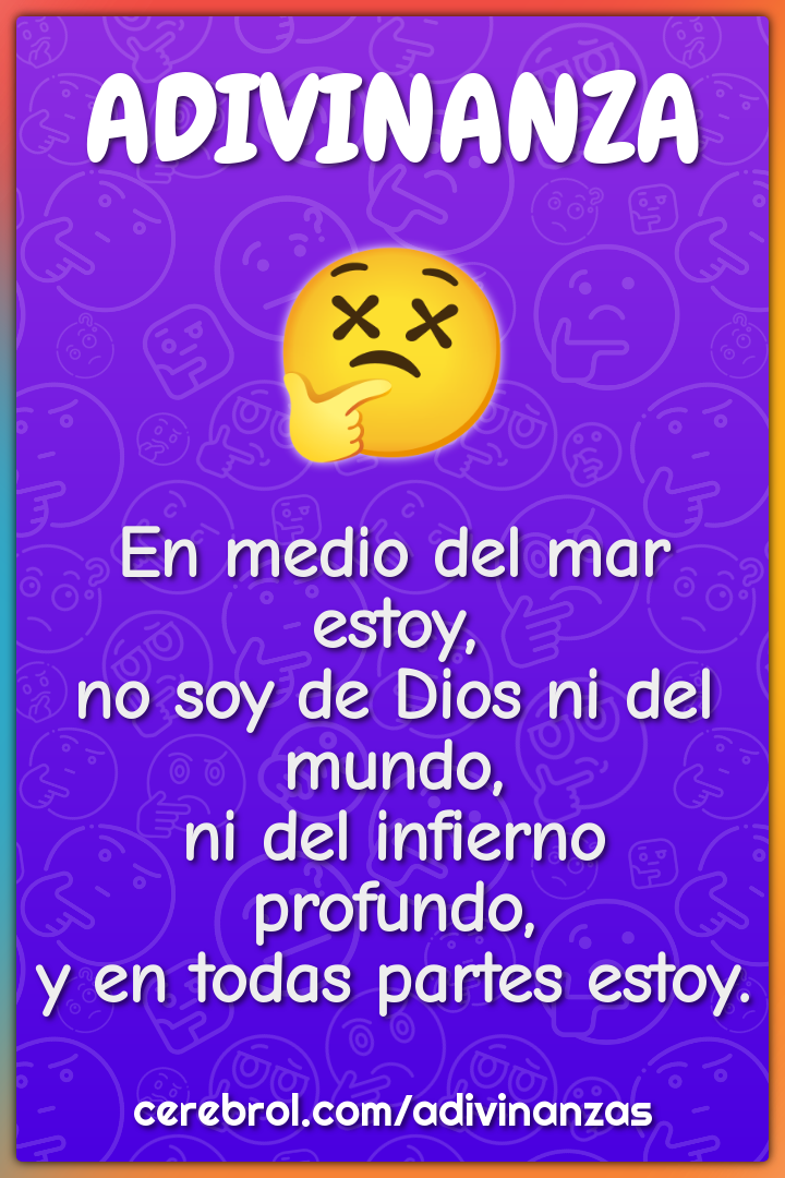 En medio del mar estoy, no soy de Dios ni del mundo, ni del infierno...