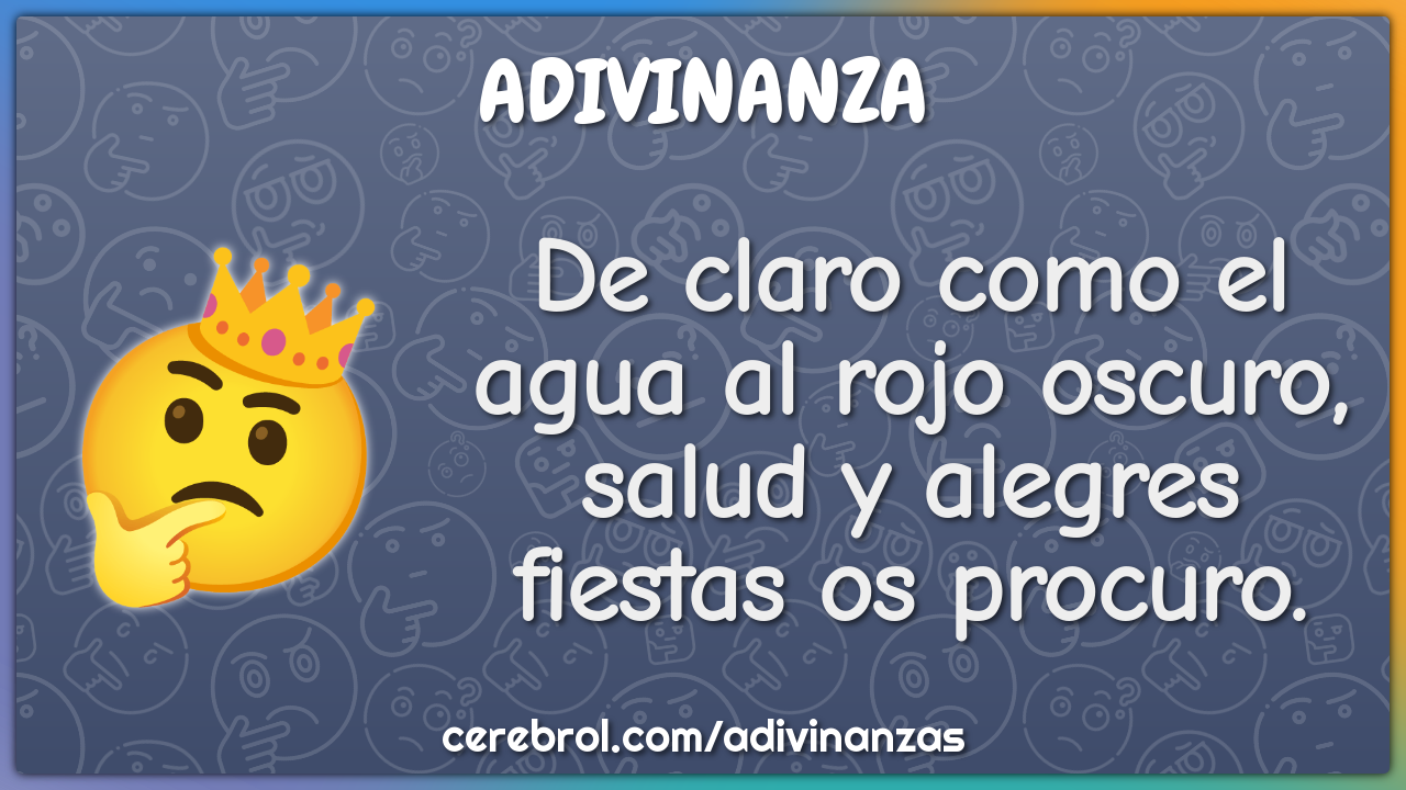 De claro como el agua al rojo oscuro, salud y alegres fiestas os...