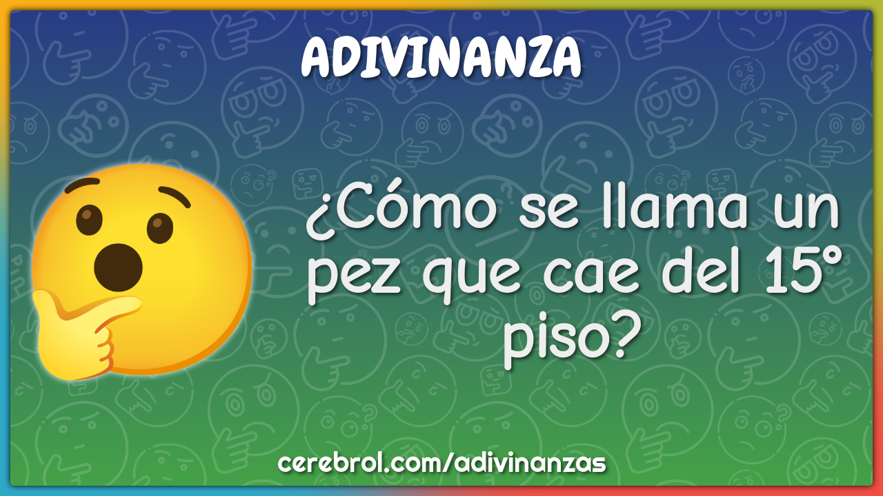 ¿Cómo se llama un pez que cae del 15° piso?