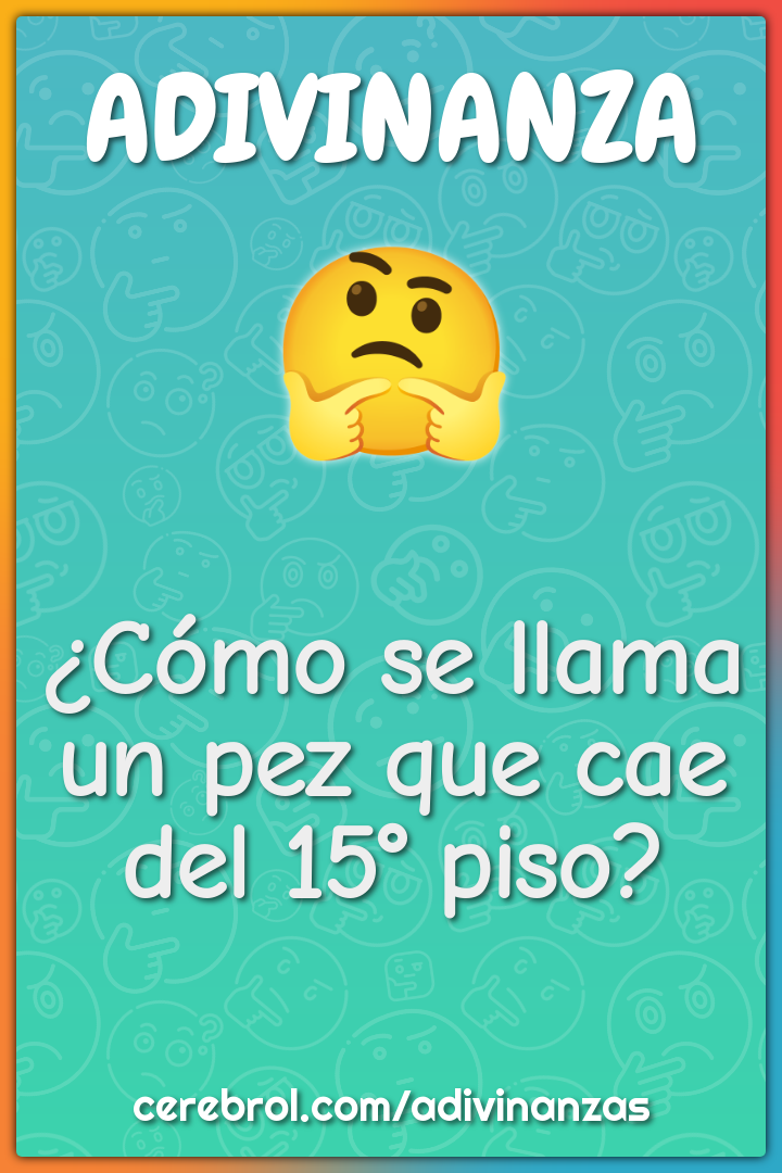 ¿Cómo se llama un pez que cae del 15° piso?