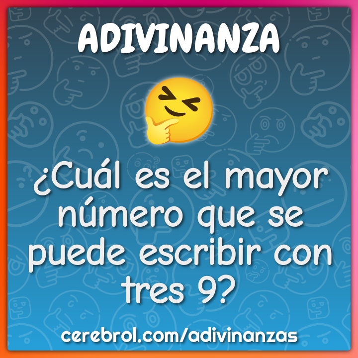 ¿Cuál es el mayor número que se puede escribir con tres 9?