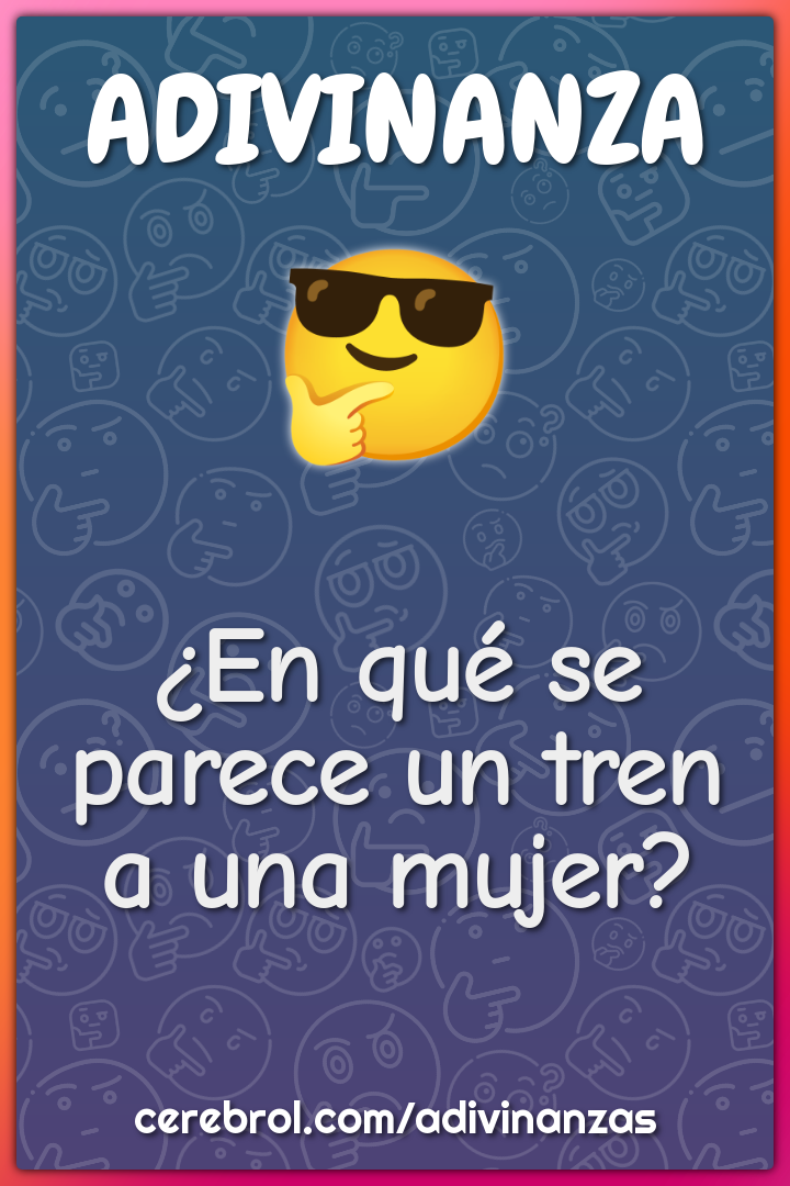 ¿En qué se parece un tren a una mujer?