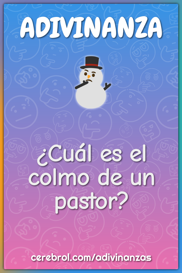 ¿Cuál es el colmo de un pastor?