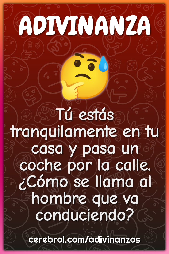 Tú estás tranquilamente en tu casa y pasa un coche por la calle. ¿Cómo...