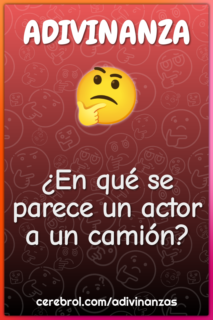 ¿En qué se parece un actor a un camión?