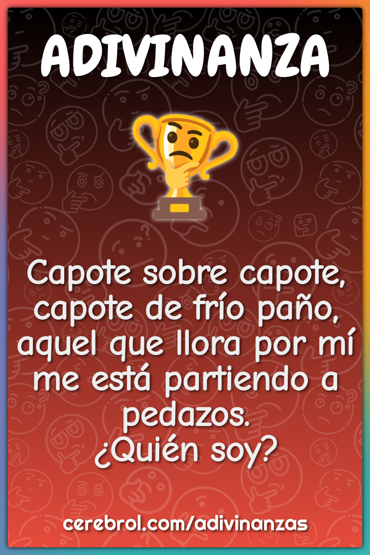 Capote sobre capote, capote de frío paño, aquel que llora por mí me...