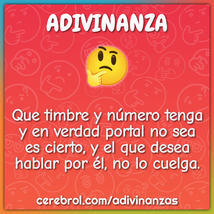 Que timbre y número tenga y en verdad portal no sea es cierto, y el...