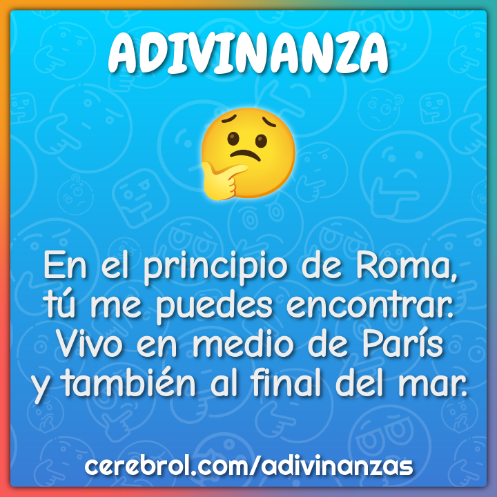 En el principio de Roma, tú me puedes encontrar. Vivo en medio de...