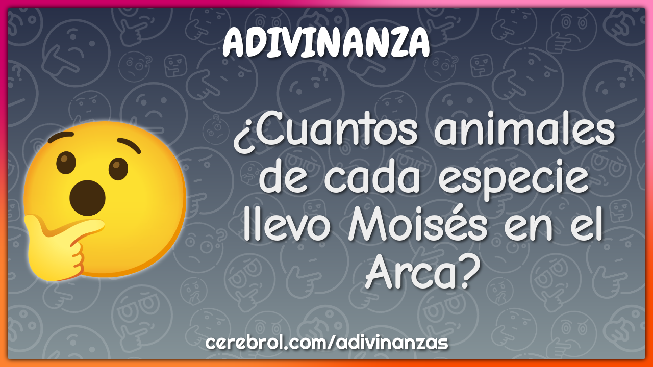 ¿Cuantos animales de cada especie llevo Moisés en el Arca?