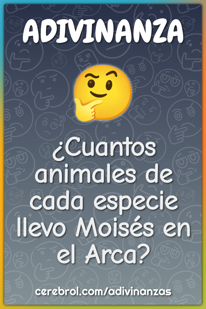 ¿Cuantos animales de cada especie llevo Moisés en el Arca?