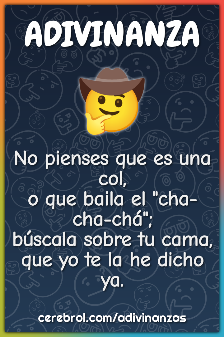 No pienses que es una col, o que baila el "cha-cha-chá"; búscala sobre...