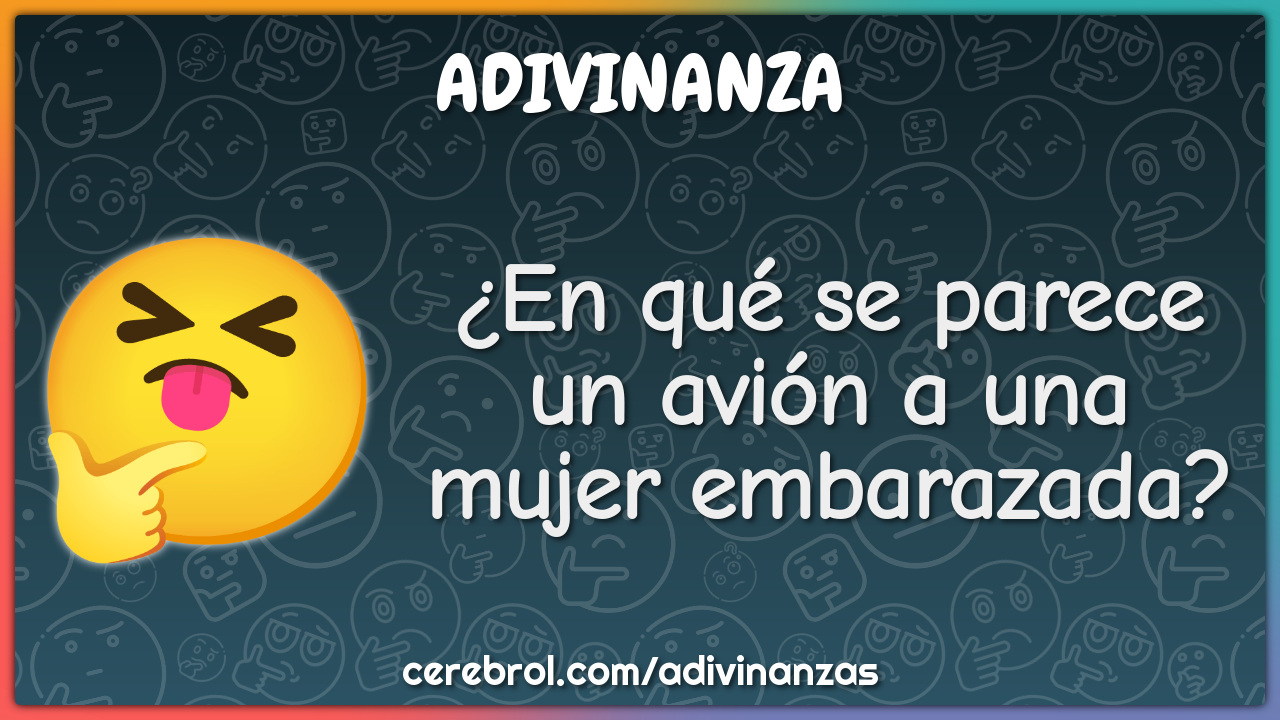 ¿En qué se parece un avión a una mujer embarazada?