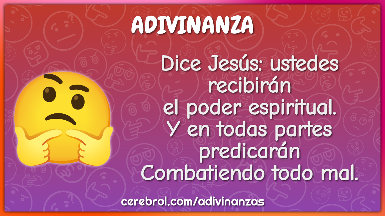 Dice Jesús: ustedes recibirán el poder espiritual. Y en todas partes...