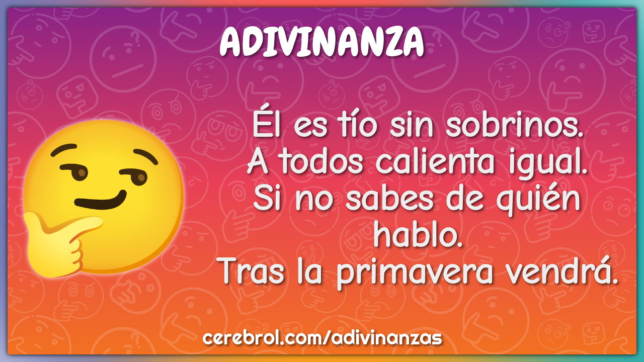 Él es tío sin sobrinos. A todos calienta igual. Si no sabes de quién...