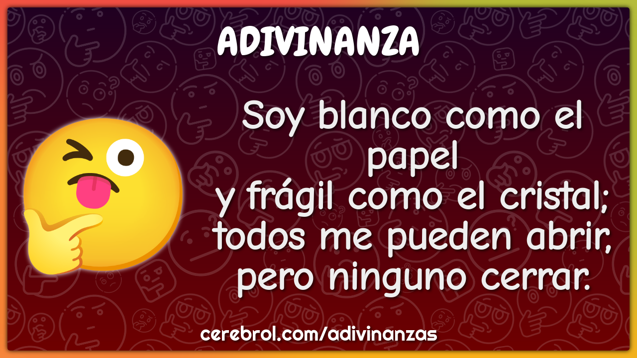 Soy blanco como el papel y frágil como el cristal; todos me pueden...