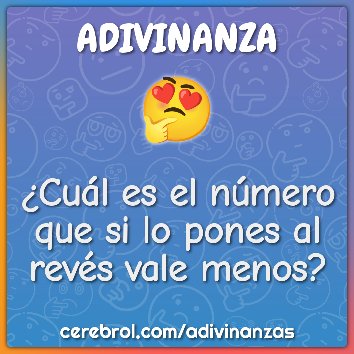 ¿Cuál es el número que si lo pones al revés vale menos?