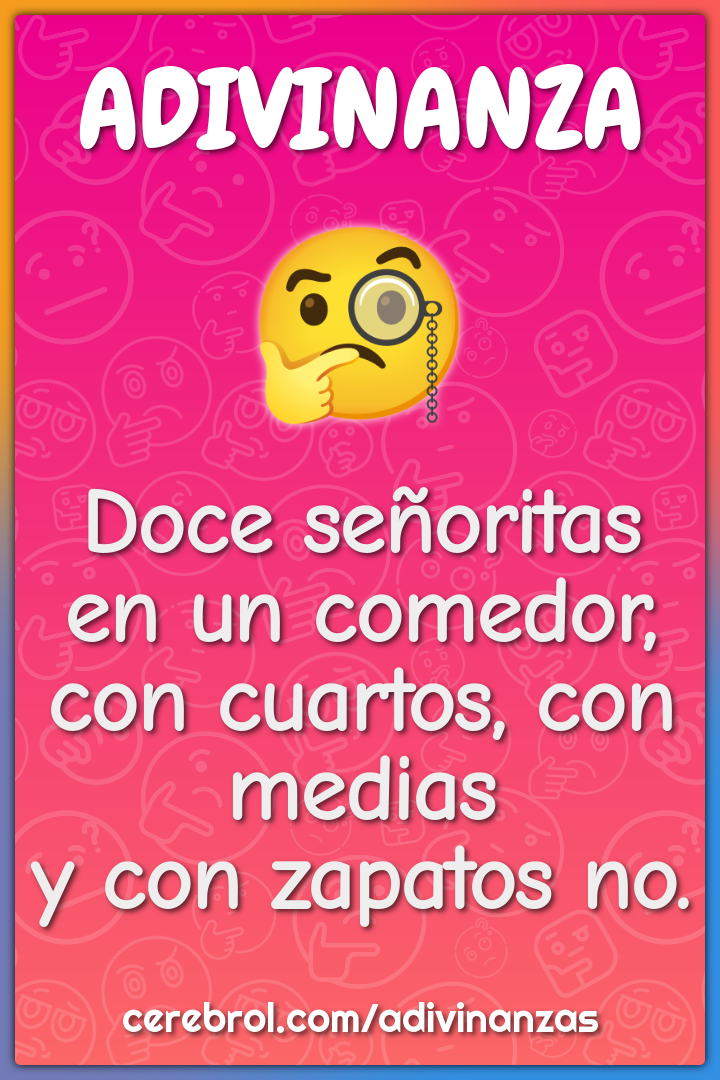 Doce señoritas en un comedor, con cuartos, con medias y con zapatos...