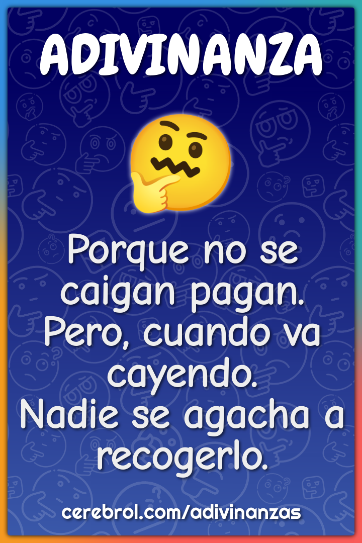 Porque no se caigan pagan. Pero, cuando va cayendo. Nadie se agacha a...