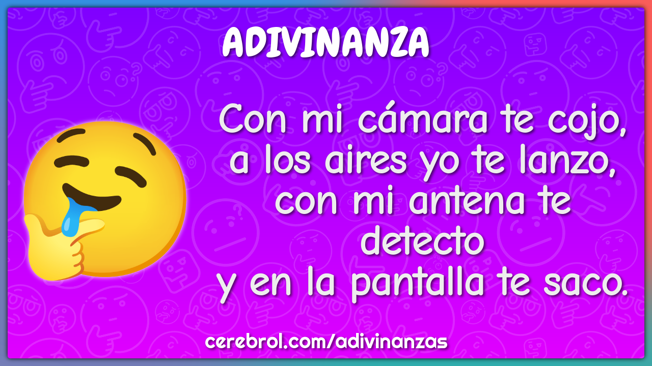 Con mi cámara te cojo, a los aires yo te lanzo, con mi antena te...