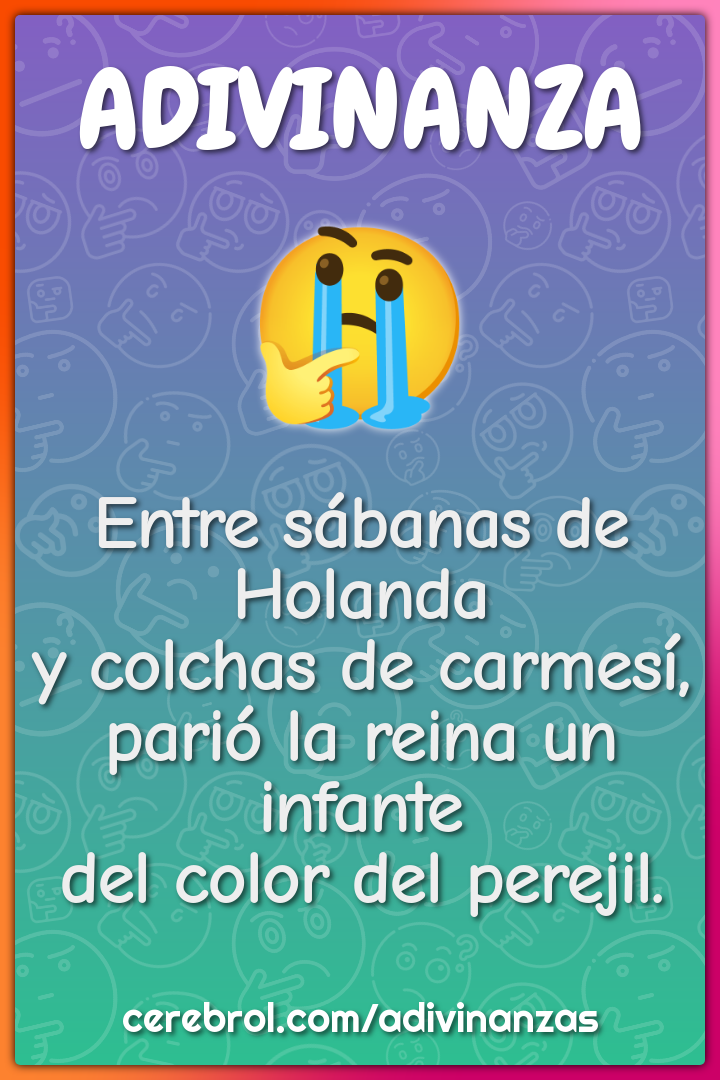 Entre sábanas de Holanda y colchas de carmesí, parió la reina un...