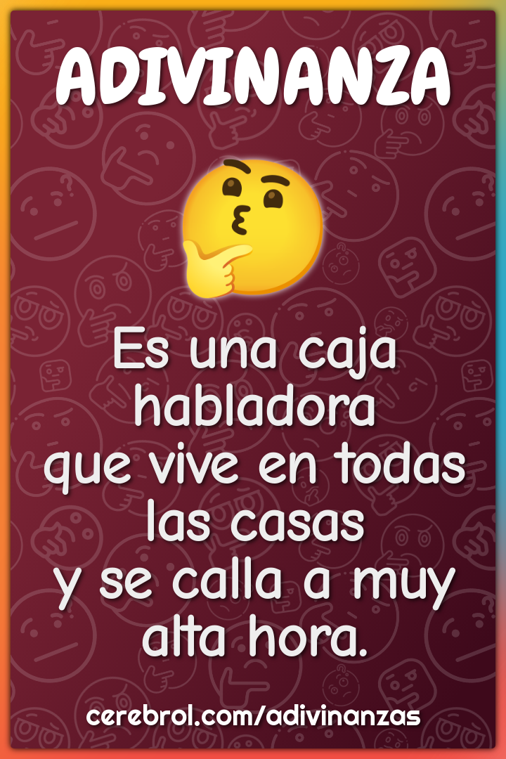 Es una caja habladora que vive en todas las casas y se calla a muy...