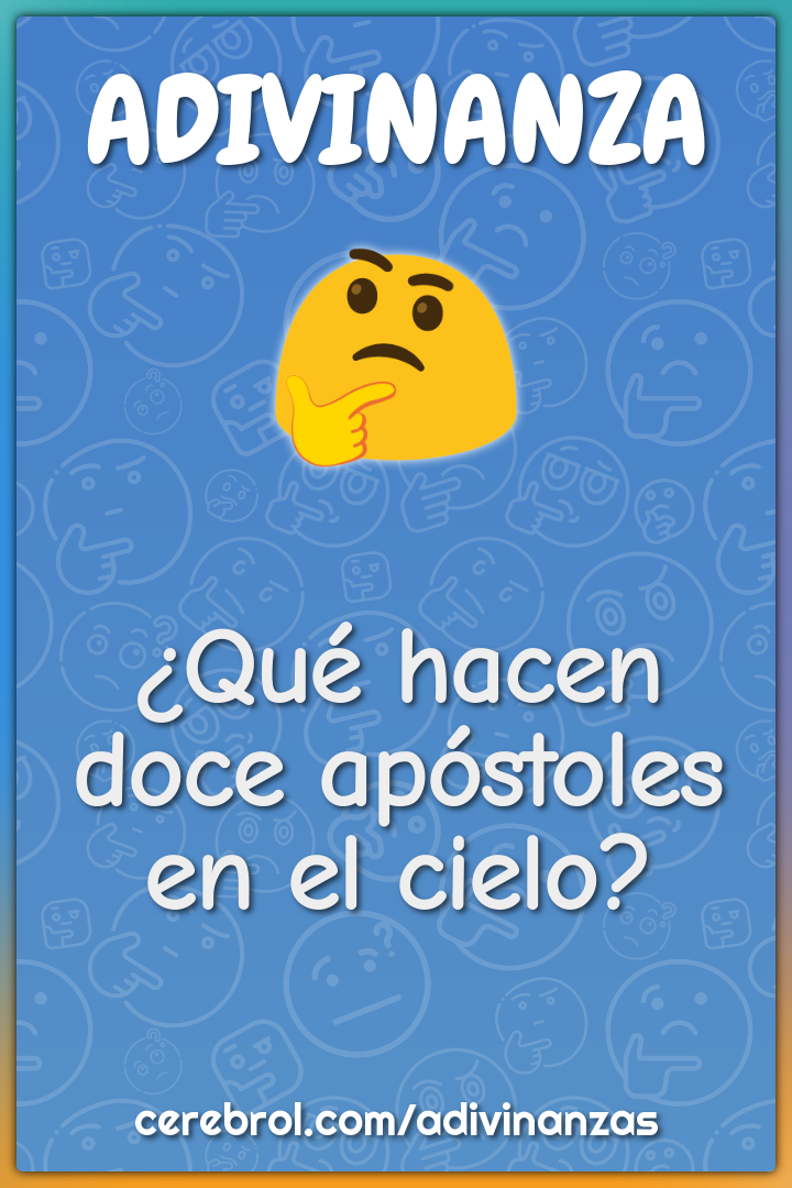 ¿Qué hacen doce apóstoles en el cielo?