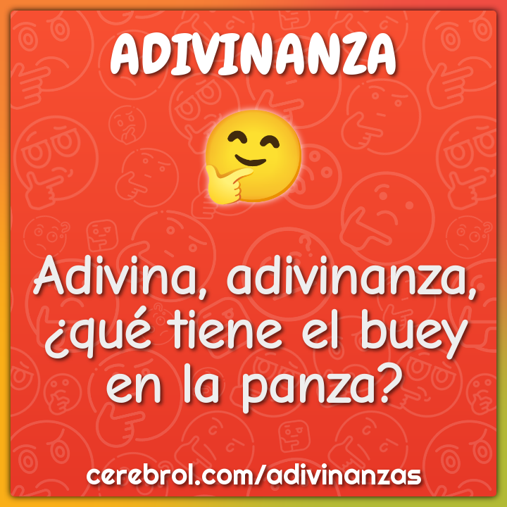 Adivina, adivinanza, ¿qué tiene el buey en la panza? Adivinanza & Respuesta Cerebrol