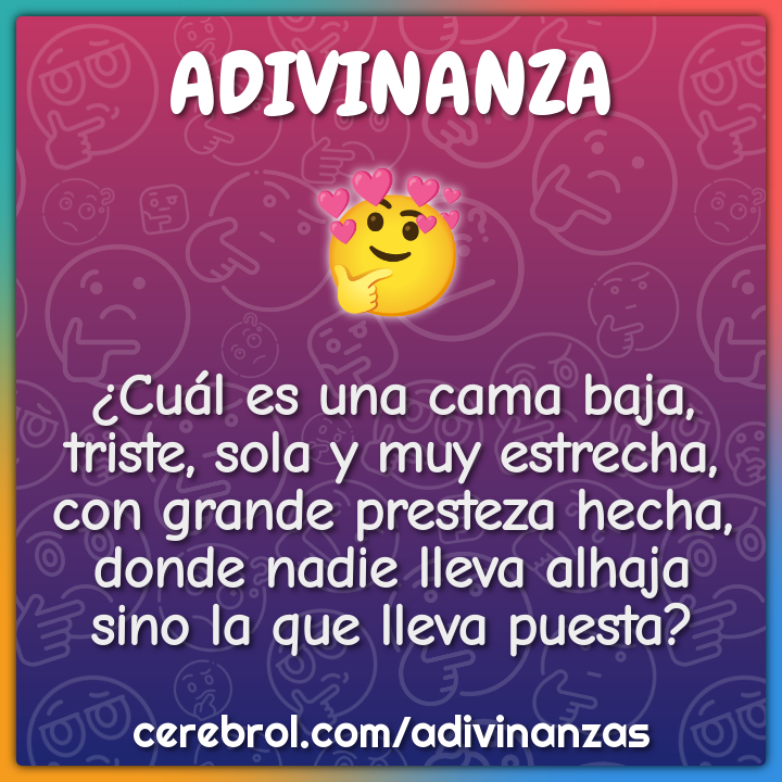¿Cuál es una cama baja, triste, sola y muy estrecha, con grande...