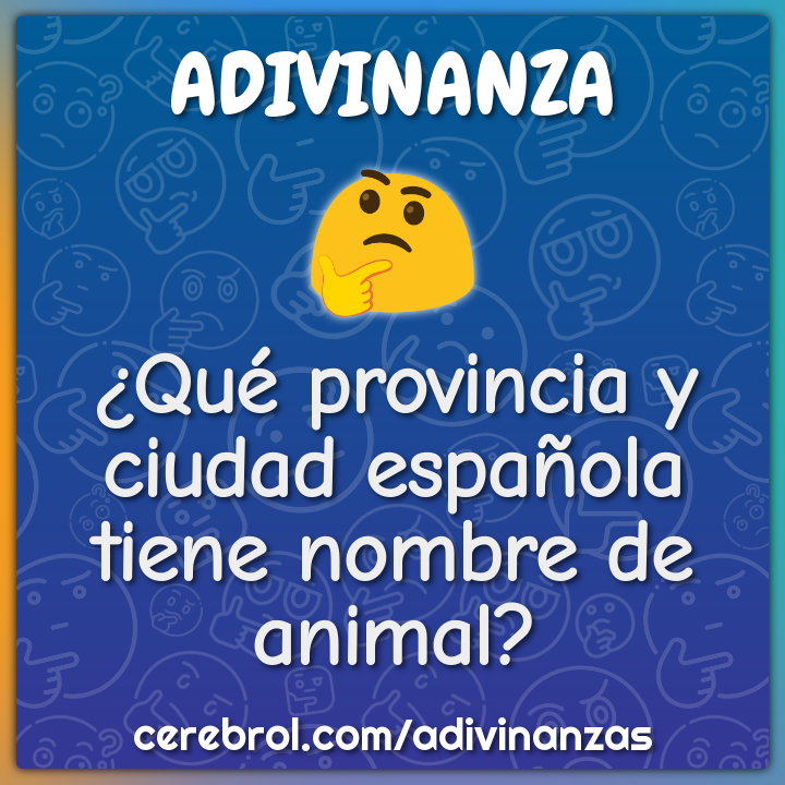 ¿Qué provincia y ciudad española tiene nombre de animal?
