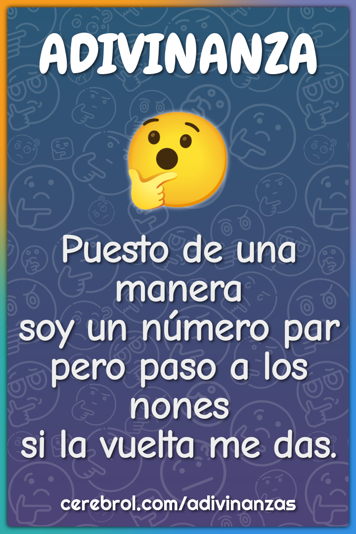 Puesto de una manera soy un número par pero paso a los nones si la...