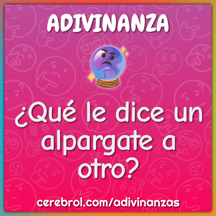¿Qué le dice un alpargate a otro?