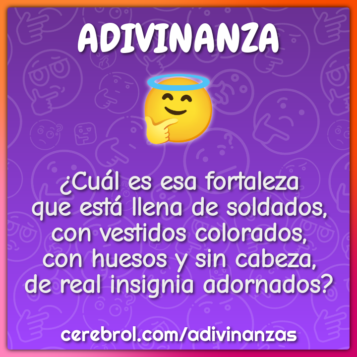 ¿Cuál es esa fortaleza que está llena de soldados, con vestidos...