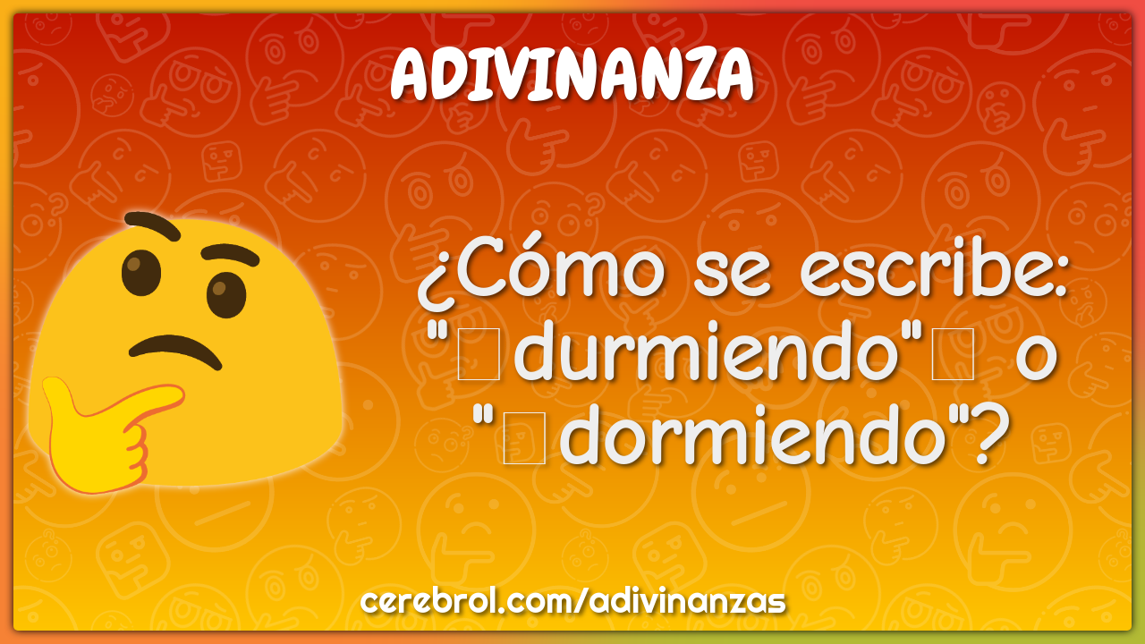 ¿Cómo se escribe: "durmiendo" o "dormiendo"?