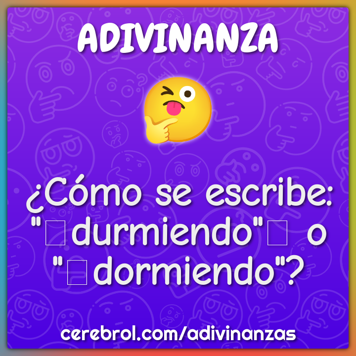 ¿Cómo se escribe: "durmiendo" o "dormiendo"?