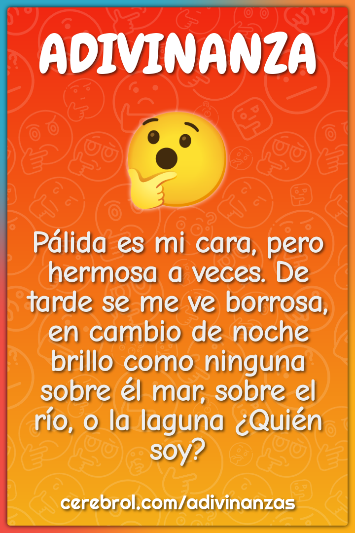 Pálida es mi cara, pero hermosa a veces. De tarde se me ve borrosa, en...