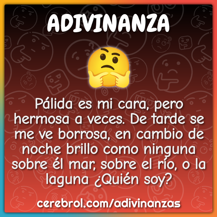 Pálida es mi cara, pero hermosa a veces. De tarde se me ve borrosa, en...