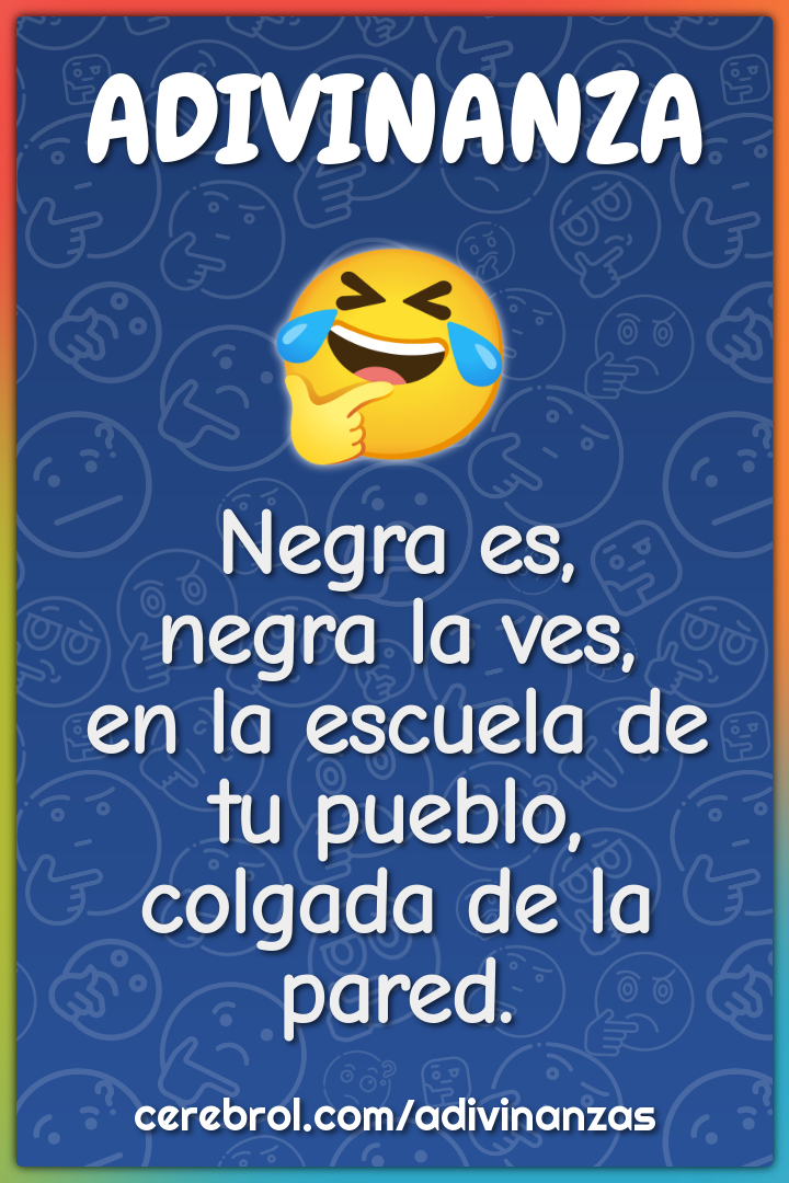 Negra es, negra la ves, en la escuela de tu pueblo, colgada de la...