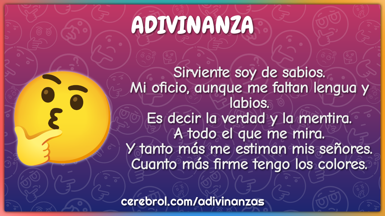 Sirviente soy de sabios. Mi oficio, aunque me faltan lengua y labios....