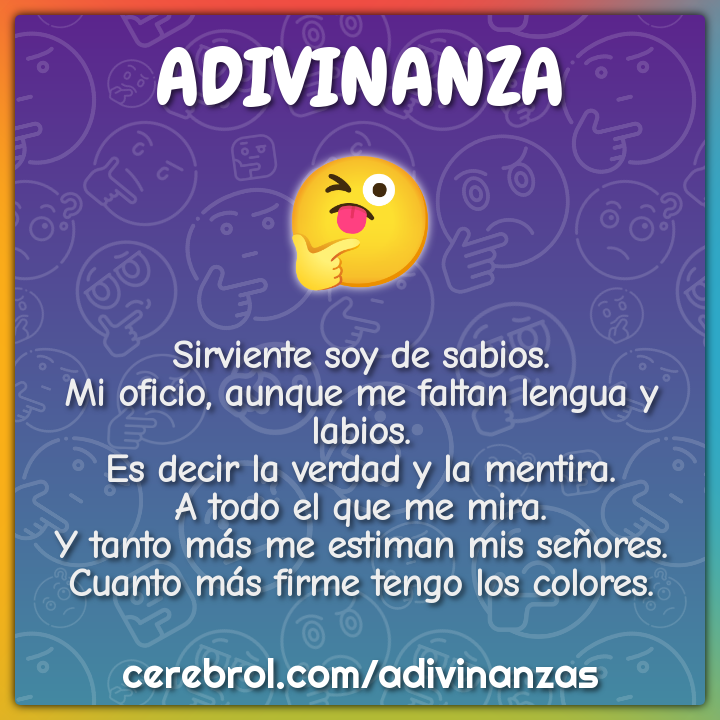 Sirviente soy de sabios. Mi oficio, aunque me faltan lengua y labios....